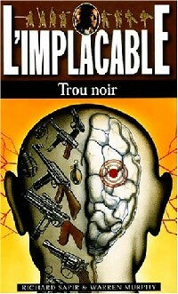 Trou noir - Warren Murphy ; Richard Sapir -  L'Implacable - Livre