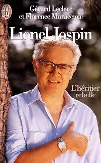 Lionel Jospin, L'héritier rebelle - Gérard Leclerc ; Florence Muracciole -  J'ai Lu - Livre