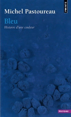 Bleu histoire d'une couleur - Michel Pastoureau -  Points Histoire - Livre