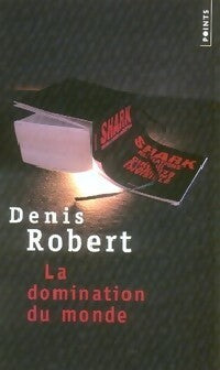 La domination du monde - Denis Robert -  Points - Livre