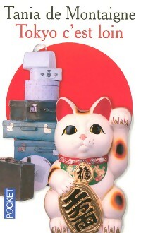 Tokyo c'est loin - Tania De Montaigne -  Pocket - Livre
