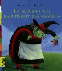 La sorcière qui rapetissait les enfants - Véronique Caylou -  Les Belles histoires - Livre