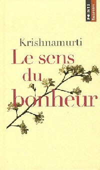 Le sens du bonheur - Jiddu Krishnamurti -  Points Sagesses - Livre