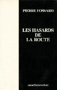 Les hasards de la route - Pierre Fossard -  Revolver - Livre