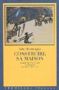 Construire sa maison - John Burroughs -  Premières Pierres - Livre
