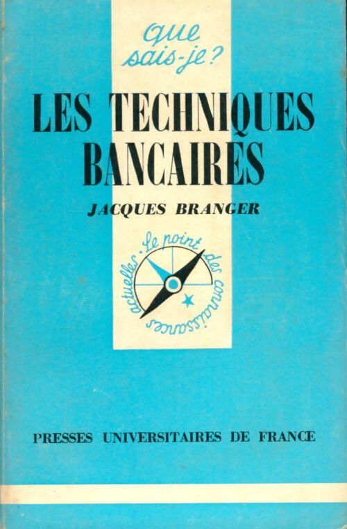 Les techniques bancaires - Jacques Branger -  Que sais-je - Livre