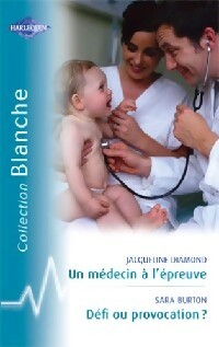 Défi ou provocation ? / Un médecin à l'épreuve - Jacqueline Diamond ; Sara Burton -  Série Blanche - Livre