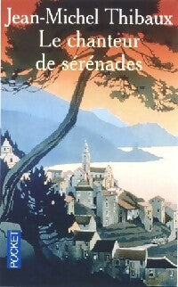 Le chanteur de sérénades - Jean-Michel Thibaux -  Pocket - Livre