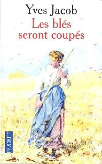 Les blés seront coupés - Yves Jacob -  Pocket - Livre