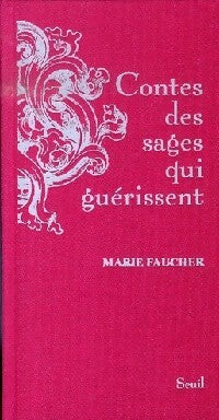 Contes des sages qui guérissent - Marie Faucher -  Contes des Sages - Livre