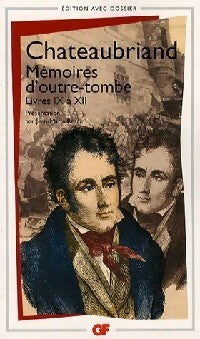 Mémoires d'outre Tombe (Livres IX à XII) - François René Chateaubriand -  GF - Livre