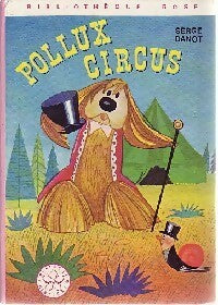 Pollux-Circus - Serge Danot -  Bibliothèque rose (3ème série) - Livre