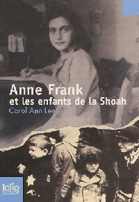 Anne Franck et l'holocauste - Carol-Ann Lee -  Folio Junior - Livre