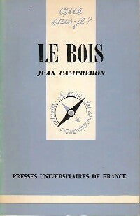 Le bois - J. Campredon -  Que sais-je - Livre