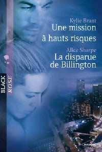 La disparue de Billington / Une mission à hauts risques - Kylie Brant ; Alice Sharpe -  Black Rose - Livre