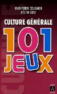 Culture générale : 101 jeux - Jean-Pierre Colignon ; Hélène Gest -  Archipoche - Livre