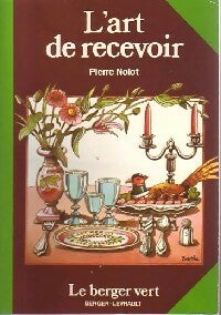 L'art de recevoir - Pierre Nolot -  Le berger vert - Livre