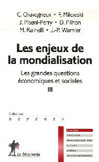 Les grandes questions économiques et sociales Tome III : Les enjeux de la mondialisation - Jean-Pierre Warnier ; Michel Rainelli ; Dominique Plihon ; Agnès Benassy-Quéré ; Christian Chavagneux ; Eloi Laurent -  Repères - Livre