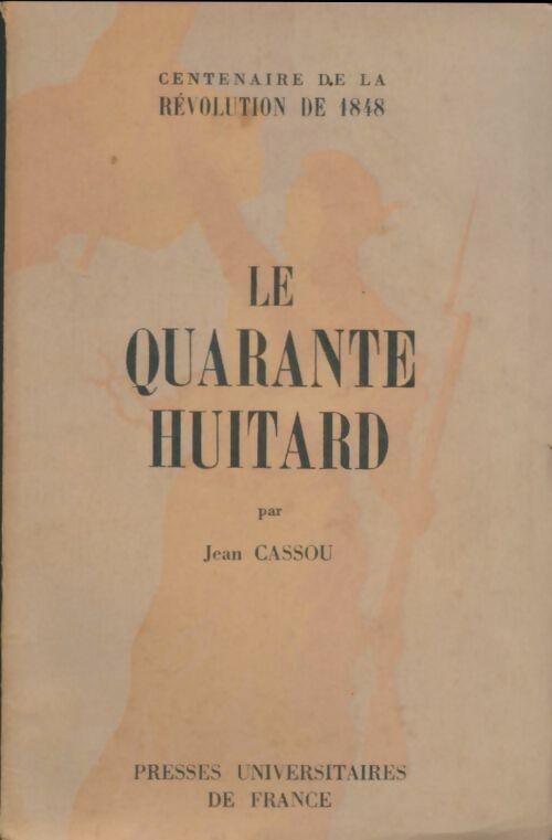 Le quarante-huitard - Jean Cassou -  Centenaire de la Révolution de 1848 - Livre