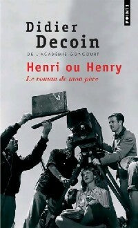 Henri ou Henry, le roman de mon père - Didier Decoin -  Points - Livre