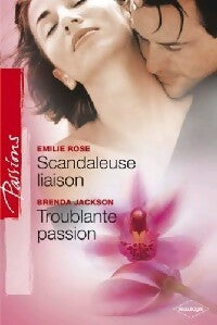Scandaleuse liaison / Troublante passion - Emilie Rose -  Passions - Livre