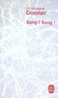 Bang ! Bang ! - Christophe Donner -  Le Livre de Poche - Livre