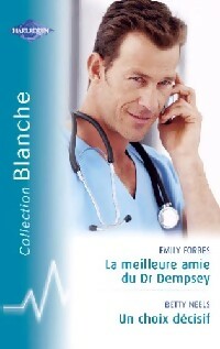 La meilleure amie du Dr Dempsey / Un choix décisif - Betty Neels ; Emily Forbes -  Série Blanche - Livre