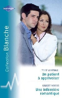 Un patient à apprivoiser / Une infirmière romantique - Lynne Marshall ; Gilbert Morris -  Série Blanche - Livre