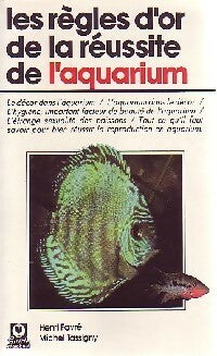 Les règles d'or de la réussite de l'aquarium - Henri Favré ; Michel Tassigny -  Guide Marabout - Livre