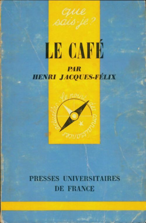 Le café - Henri Jacques-Félix -  Que sais-je - Livre