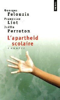 L'apartheid scolaire, enquête sur la ségrégation ethnique dans les collèges - Françoise Liot ; Joëlle Perroton -  Points - Livre