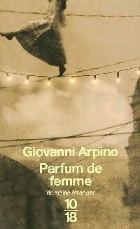 Parfum de femme - Giovanni Arpino -  10-18 - Livre