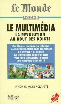 Le multimédia : la révolution au bout des doigts - Michel Alberganti -  Marabout - Livre