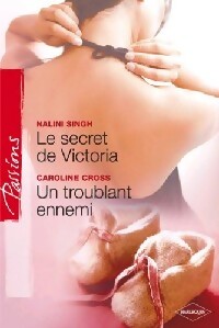 Le secret de Victoria / Un troublant ennemi - Caroline Cross ; Nalini Singh -  Passions - Livre