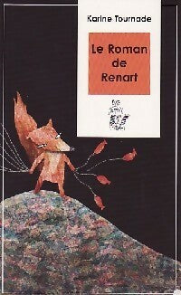 Le roman de Renart - Karine Tournade -  Lire c'est partir - Livre