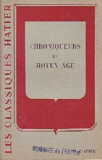 Chroniqueurs du Moyen Age - Michel Cadot -  Classiques Hatier - Livre