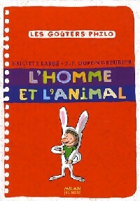 L'homme et l'animal - Brigitte Labbé ; Pierre-François Dupont-Beurier -  Les Goûters Philo - Livre