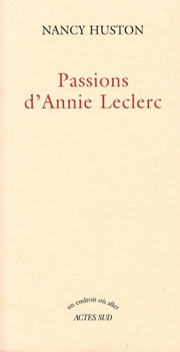 Passions d'Annie Leclerc - Nancy Huston -  Un endroit où aller - Livre