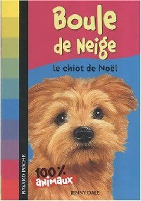 Boule de neige. Le chiot de Noël - Jenny Dale -  SOS Animaux - Livre