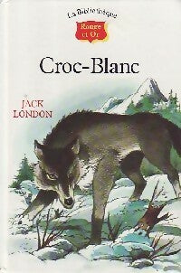 Croc-blanc - Jack London -  La bibliothèque Rouge et Or - Livre