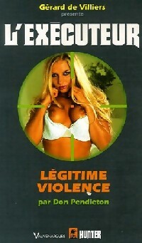 Légitime violence - Don Pendleton -  L'Exécuteur - Livre