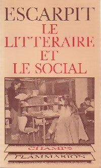 Le Littéraire et le social - Robert Escarpit -  Champs - Livre