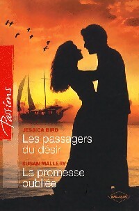 Les passagers du désir / La promesse oubliée - Susan Mallery ; Jessica Bird -  Passions - Livre