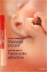 Message brûlant / Fascinante attraction - Christine Hardy ; Karen Sandler -  Passions - Livre