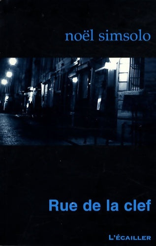 Rue de la clef - Noël Simsolo -  L'Ecailler du nord - Livre