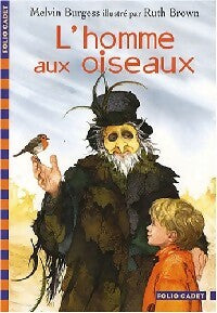 L'homme aux oiseaux - Melvin Burgess -  Folio Cadet - Livre