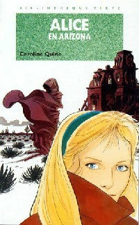 Alice en Arizona - Caroline Quine -  Bibliothèque verte (4ème série) - Livre
