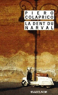 La dent du narval - Piero Colaprico -  Noir - Livre