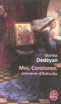 Moi, Constance, princesse d'Antioche - Marina Dédéyan -  Le Livre de Poche - Livre