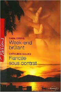 Week-end brûlant / Fiancée sous contrat - Sara Orwig ; Cathleen Galitz -  Passions - Livre